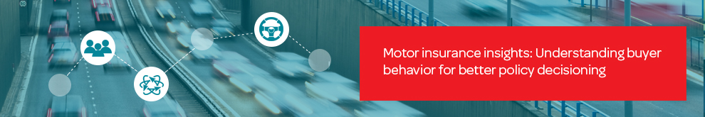 Motor insurance insights: Understanding buyer behavior for better policy decisioning.